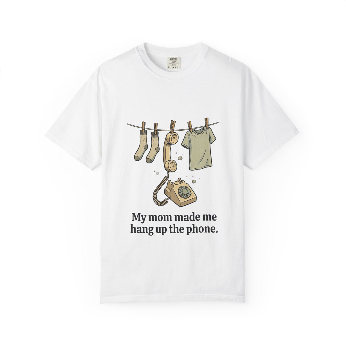 My Mom Made Me Hang Up The Phone Clothesline Tee in White