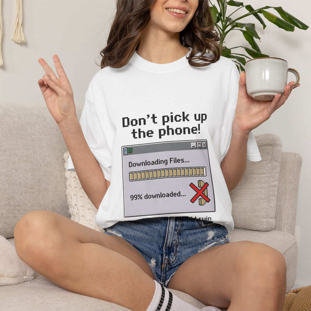 Don't Pick Up The Phone! — Dial-Up Tee