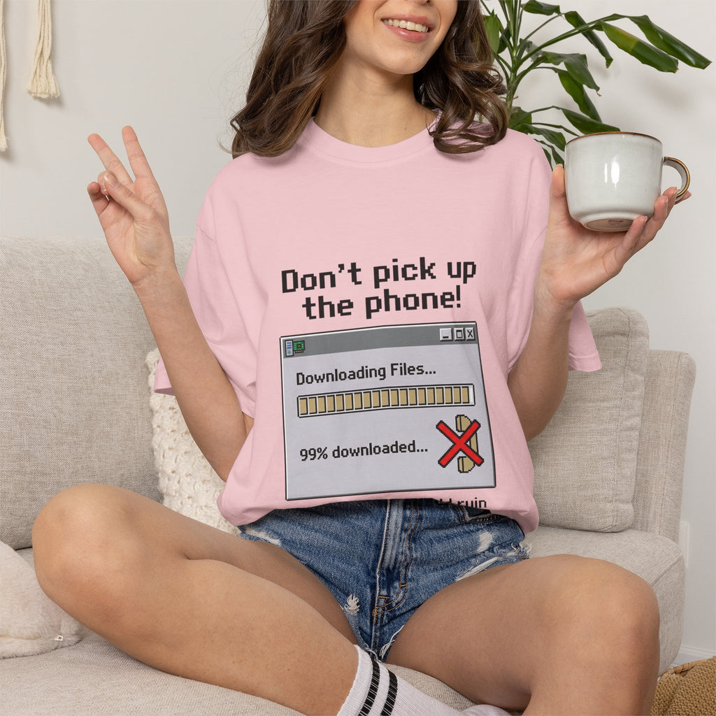 Don't Pick Up The Phone! — Dial-Up Tee