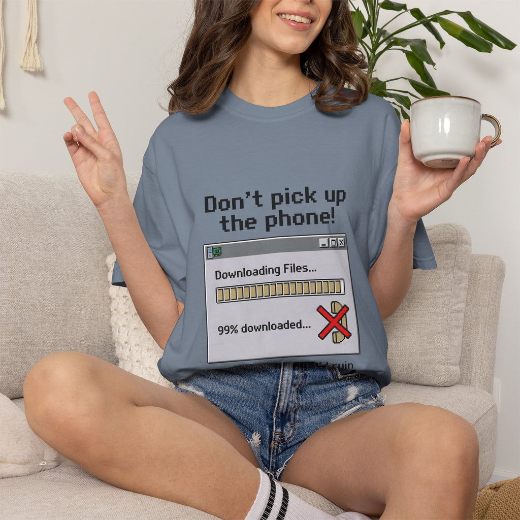 Don't Pick Up The Phone! — Dial-Up Tee