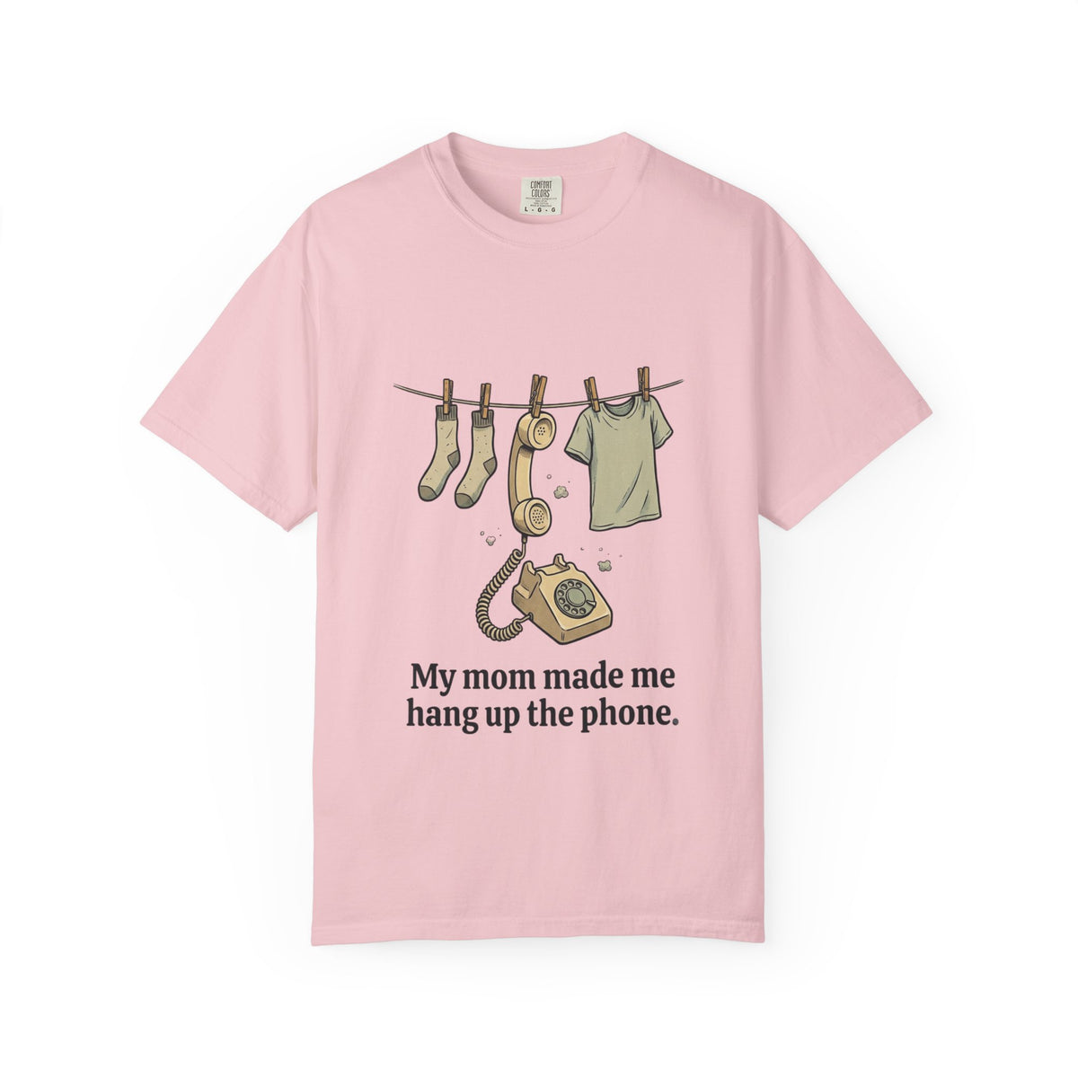 My Mom Made Me Hang Up The Phone Clothesline Tee in Pink