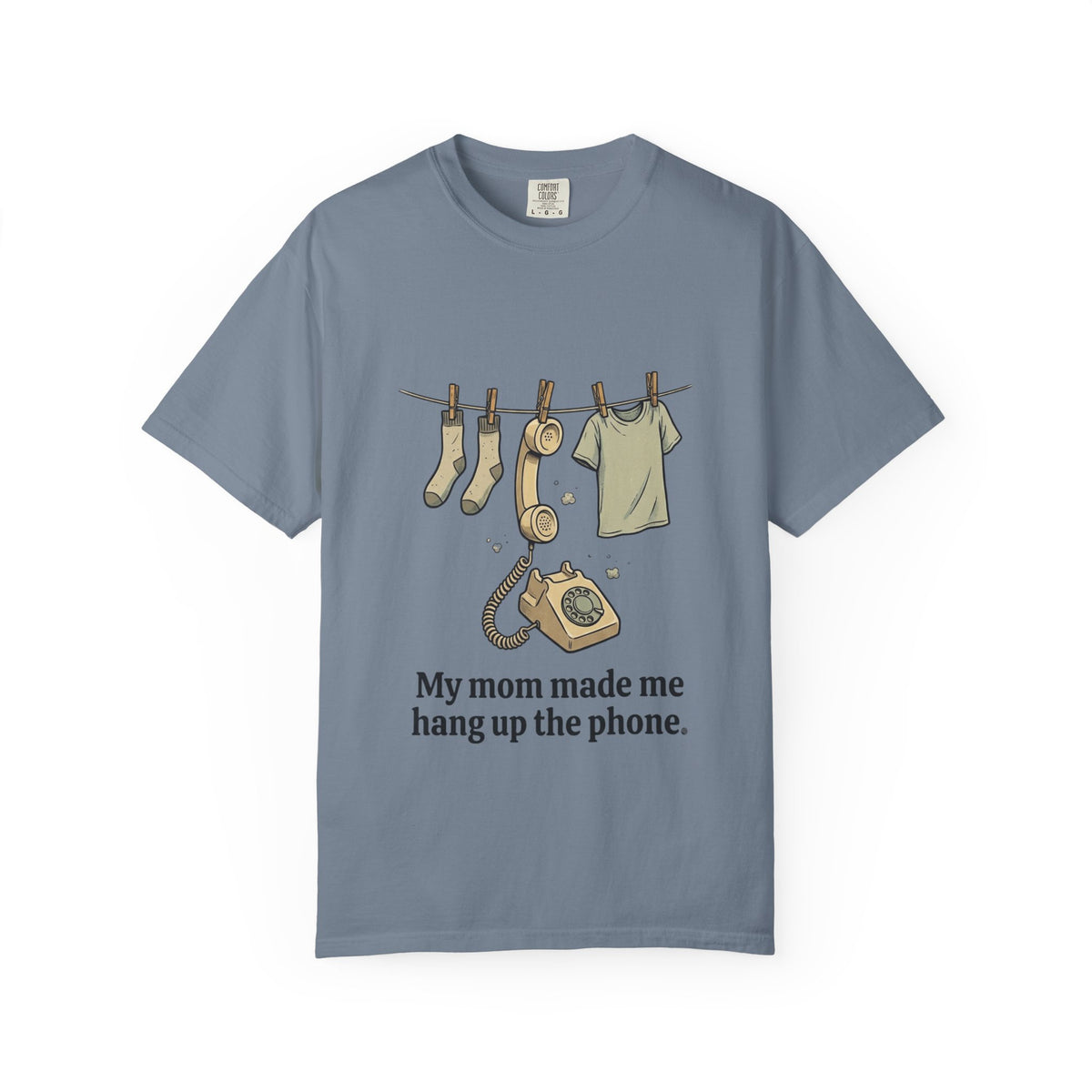 My Mom Made Me Hang Up The Phone Clothesline Tee in Light Blue